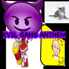 Evil gang anthem