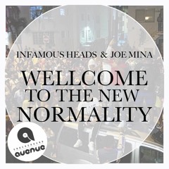 INFAMOUS HEADS & JOE MINA - WELLCOME TO THE NEW NORMALITY - Demo Cut