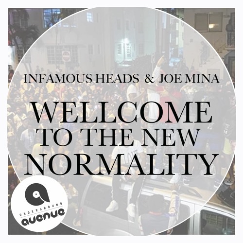 INFAMOUS HEADS & JOE MINA - WELLCOME TO THE NEW NORMALITY - Demo Cut