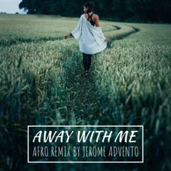 Ross Quinn "Away with Me" Afro Remix by Jerome Advento