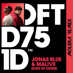 Jonas Blue, Malive - Edge Of Desire (Molina Remix)