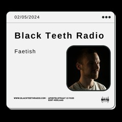 Black Teeth Radio: OVERLAP With Faetish (02 - 05 - 2024)