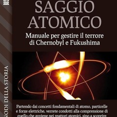 ✔Kindle⚡️ Saggio Atomico - manuale per gestire il terrore di Chernobyl e Fukushima (Nodi
