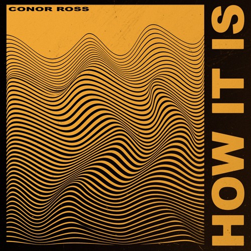 Conor Ross - How It Is