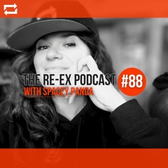 Re-Ex Podcast Episode 88: with Spacey Panda