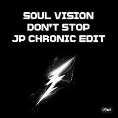Soul Vision - Don't Stop (JP Chronic Edit)