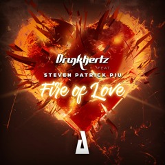 Drunkhertz Ft. Steven Patrick Piu "Fire Of Love" (Preview)(Activa Records)(Out Now)