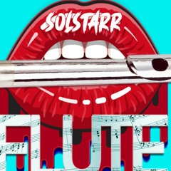 FLUTE - SolStarr Ft. Rane Son (explicit lyrics)