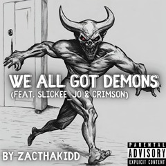 We All Got Demons (feat. SLICKEE_JO & Crimson) [prod. A-FI Beats]