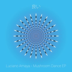 Luciano Amaya - Mushroom Dance EP