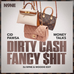 Dirty Cash (Money Talks) x Fancy Shit (DJ N9NE & Woodie Edit) Dirty