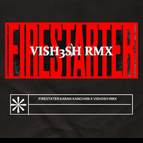 Karan Kanchan - Firestarter (Vish3sh Remix)