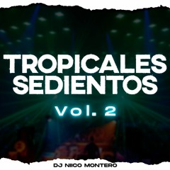 TROPICALES SEDIENTOS Vol.2 (Dj Niico® Montero Línea 52)