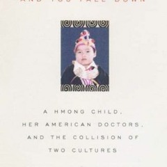 GET [EPUB KINDLE PDF EBOOK] The Spirit Catches You and You Fall Down: A Hmong Child,