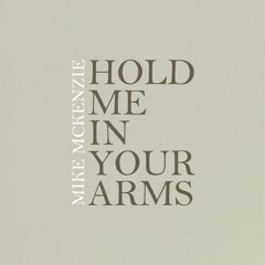 Hold Me In Your Arms