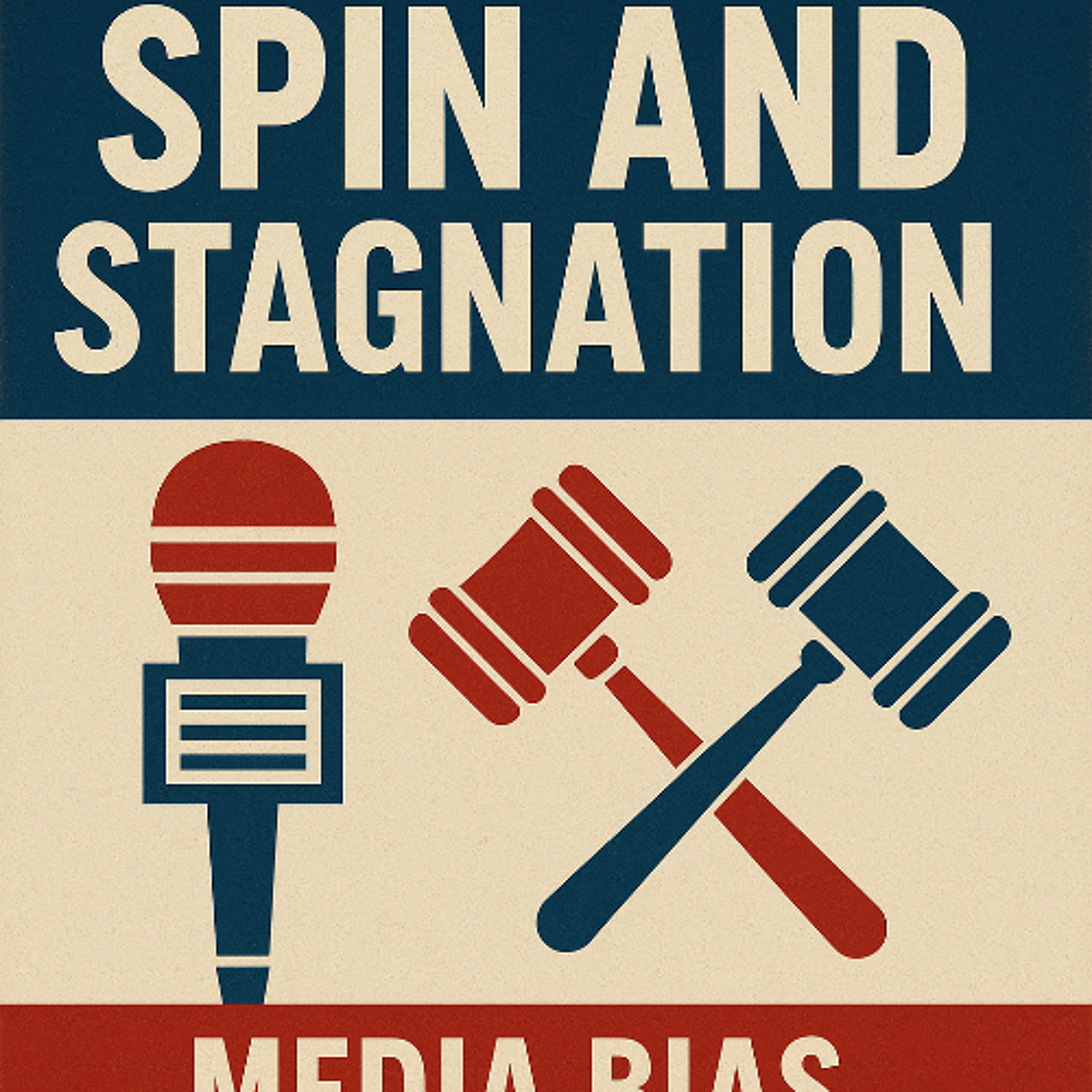 Spin and Stagnation: Media Bias, Political Deadlock, and the Search for Solutions episode artwork