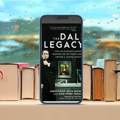 The Dali Legacy: How an Eccentric Genius Changed the Art World and Created a Lasting Legacy . F