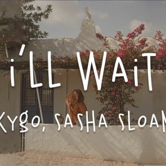 Kygo, Sasha Sloan- I,ll Wait (Kallis Alphanso Remix)
