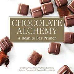 [Free] PDF 📪 Chocolate Alchemy: A Bean-To-Bar Primer by  Kristen Hard &  Bill Addiso
