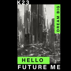 K23_Hello future me