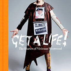 Access KINDLE 📤 Get a Life: The Diaries of Vivienne Westwood by  Vivienne Westwood [