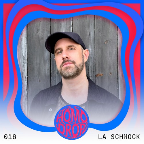 HOMODROP Podcast 016 - La Schmock