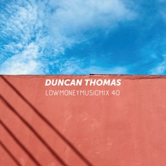 LOWMONEYMUSICMIX - 40 - DUNCAN THOMAS
