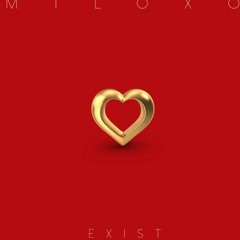 MiloXO - Exist