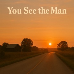 You See the Man