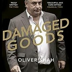 [PDF] ❤️ Read Damaged Goods: The Inside Story of Sir Philip Green, the Collapse of BHS and the D