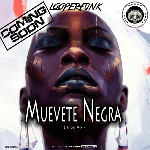Looperfunk - Muevete Negra (Tribal Mix )PREVIEW