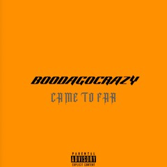 CAME TO FAR- BOODA