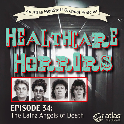 Stream The Lainz Angels of Death, Healthcare Horrors Episode 34 by Atlas  MedStaff