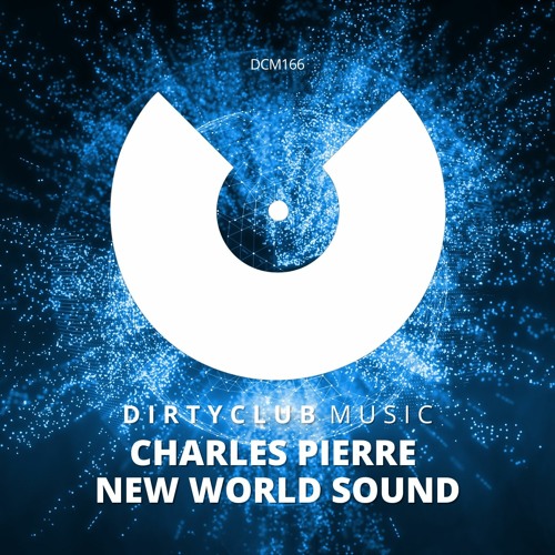 Charles Pierre - New World Sound (Original Mix)