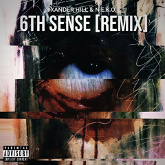 6th Sense Remix - N.E.K.O. & Xander Hill