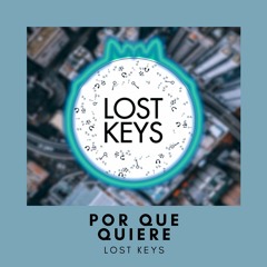 Lost Keys - Por Que Quiere'