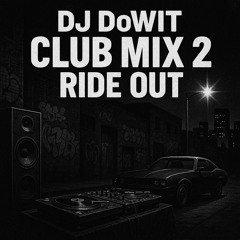 DJDoWitClubMix2_RideOut