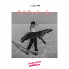 Deepsan - Don't Close Your Eyes