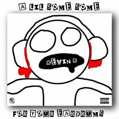 A Lil Some Some For Your Eardrums(Prod. by Oreoboy)