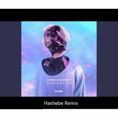 Vodenik & Kelsey Ray - Bad Dream (Hashebe Remix)