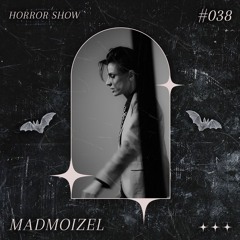 𝑯𝑶𝑹𝑹𝑶𝑹 𝑺𝑯𝑶𝑾 #38 MADMOIZEL