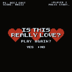 deej east - IS THIS REALLY LOVE?