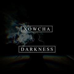 Xowcha - Darkness (Original Mix)