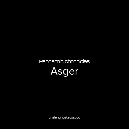 Pandemic chronicles - Asger