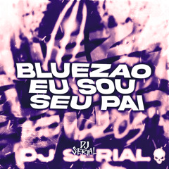 BLUEZAO EU SOU SEU PAI (Super Slowed Version)