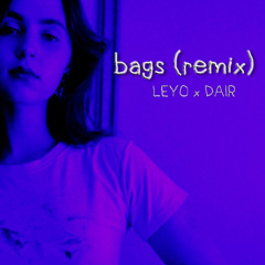LEYO x DAIR- Bags Remix