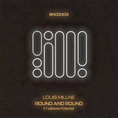 BNCD003 Louis Millne - Round And Round (Ft. Kieran Fowkes)