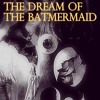 Télécharger la video: The Dream Of The Batmermaid