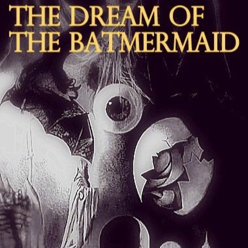 The Dream Of The Batmermaid
