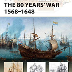 [ACCESS] KINDLE 📔 Dutch Navies of the 80 Years' War 1568–1648 (New Vanguard) by  Bou